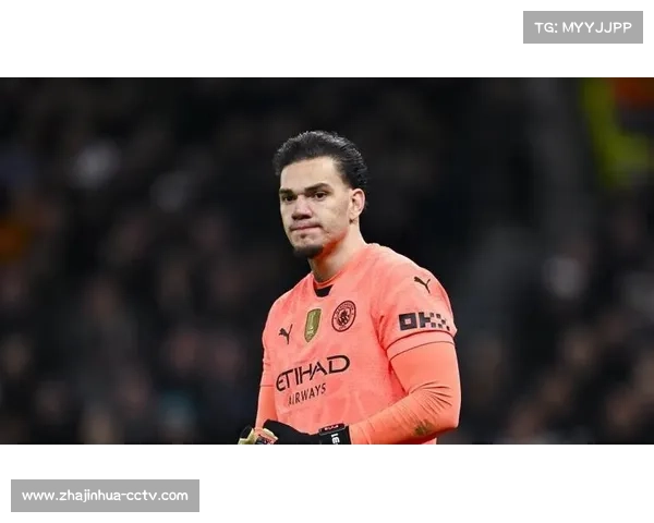 曼城门将埃德森轻伤轮休，欧冠复出